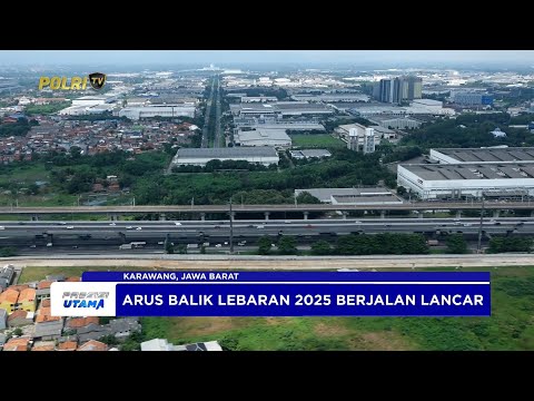 ARUS BALIK MUDIK 2025, PANTAUAN RUAS JALAN TOL JAKARTA - CIKAMPEK