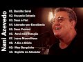Nani Azevedo Top 10 SÓ AS MELHORES Bendito Serei Vou Pela Estrada