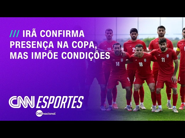 Irã confirma presença na Copa, mas impõe condições em meio à tensão | AGORA CNN
