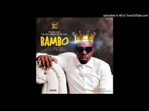 Flexxo Mushawarukwa - Bambo (Asaph Mambo Remix)