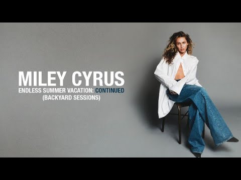 Miley Cyrus - Endless Summer Vacation:  Continued (Backyard Sessions)