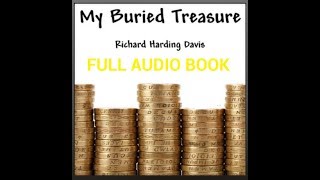 My Buried Treasure - FULL AUDIO BOOK by Richard Harding Davis |   Girje Publisher