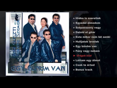 Bódi Guszti és a Fekete szemek - Egy bűnöm van (teljes album)