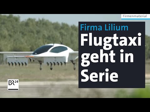 Flugtaxi von Lilium: Nach Testflügen beginnt Serienproduktion | Abendschau | BR24