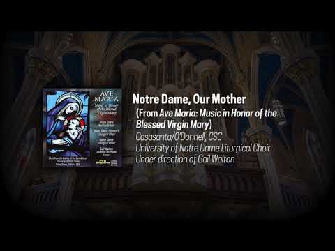Notre Dame Liturgical Choir: Casasanta/O'Donnell - Notre Dame, Our Mother  [AUDIO]