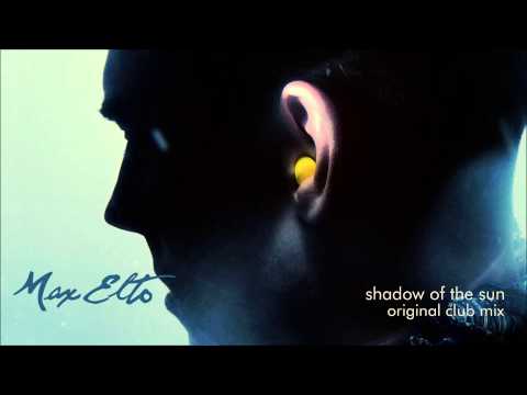 Max Elto-  Shadow of the Sun (Original Club Mix)