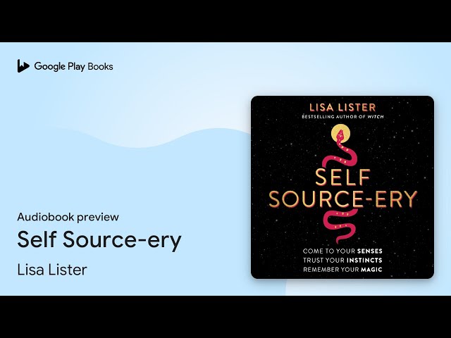 Vídeo relacionado con Self Source-ery: Come to Your Senses. Trust Your Instincts. Remember Your Magic.