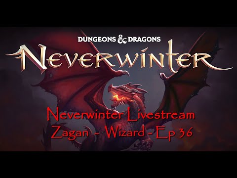 Neverwinter Livestream - Zagan - Wizard - Ep 36