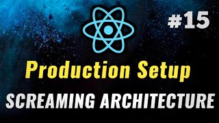 #15 - Screaming Architecture | React JS Production Setup 🔥 | React Project Setup | React JS #coding