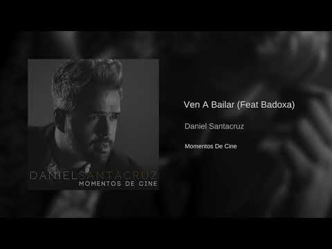 Daniel Santacruz (Feat Badoxa) - Ven A Bailar