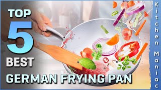 Best German Frying Pans Review 2025 | Heavy Duty, Non-stick, PFOA & PTFE Free [Top 5 Pick]