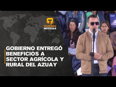 Gobierno entregó beneficios a sector agrícola y rural del Azuay