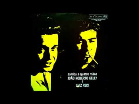 João Roberto Kelly E Luiz Reis - Samba Em Quatro Mãos - 1964 - Full album