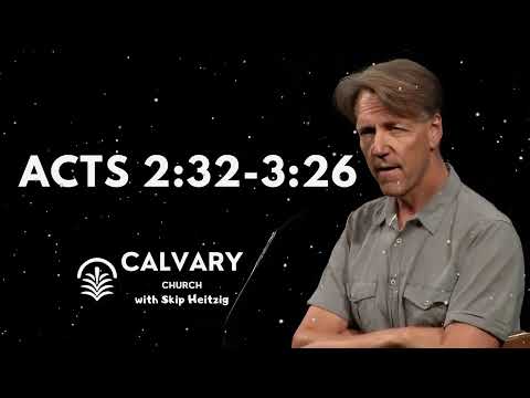 Acts 2:32-3:26 - Skip Heitzig Message