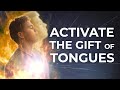 How do I Activate the Gift of Speaking in Tongues? Receive Now