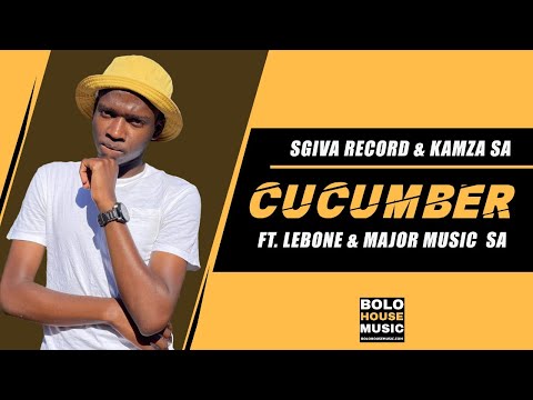 Cucumber - Sgiva Record & Kamza SA Ft Lebone & Major Music SA (Original)