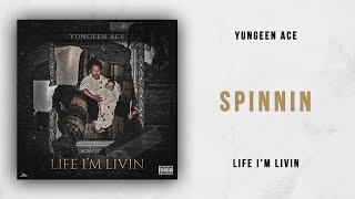 Yungeen Ace - Spinnin (Life I'm Livin)