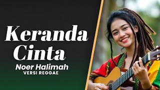 Download lagu Keranda Cinta - Noer Halimah (Versi Reggae Cover) | Dangdut Reggae Indonesia Menyentuh mp3