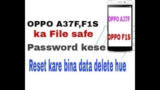 How to file safe unlock OPPO A37F and F1S No data delete