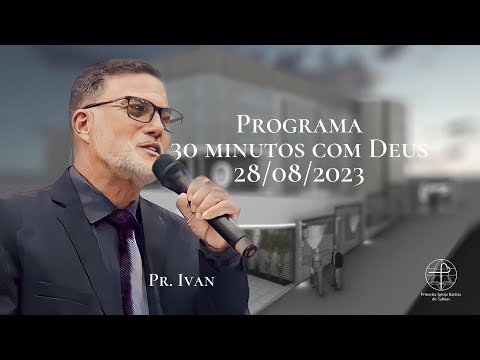 30 minutos com Deus - (27/08/2023) | Pr. Ivan