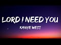Kanye West Lord I Need You Lyrics