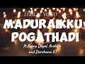 Maduraiku Pogathadi Lyrics Ft Benny Dayal Archith Darshana Kt