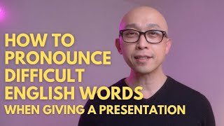 Can't Pronounce Those Difficult Words In Your English Presentation? No Problem!