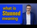 Stunned | Meaning of stunned 📖