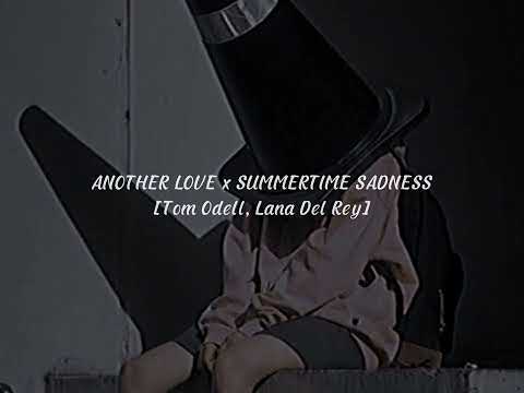 Another Love X Summertime Sadness (Tom Odell, Lana Del Rey) [VilaniLyrics Mashup] - TIKTOK