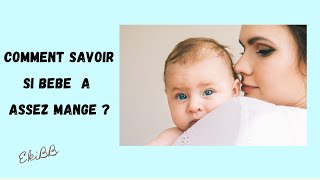 COMMENT SAVOIR SI BEBE A ASSEZ MANGE