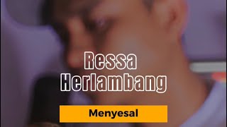 Download lagu RESSA HERLAMBANG - MENYESAL (OST TASBIH CINTA) COVER mp3