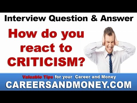How do you react to criticism?  Job Interview Question and Answer