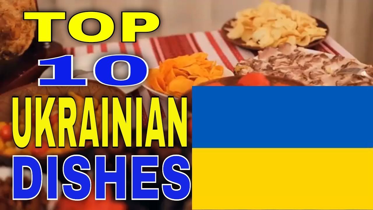 Ten Ukrainian Dishes Worth Knowing