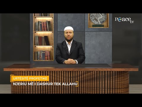 Urtësitë Profetike | 21. Njeriu më i dashur tek Allahu  - Mustafa Tërniqi