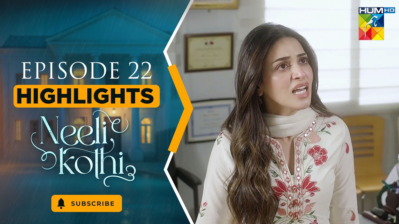 Neeli Kothi - Episode 22 Highlight - [ Anmol Baloch & Talha Chahour ] - HUM TV