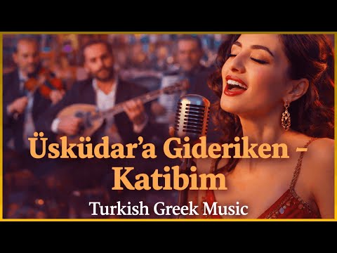 ÜSKÜDAR'A GİDER İKEN - Katibim – Coşkulu Rum Taverna Yorumu | Turkish Greek Music