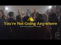 You're Not Going Anywhere