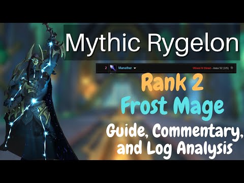 Mythic Rygelon R2 Frost Mage Commentary | Log Analysis | Guide