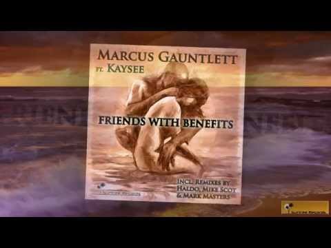 Marcus Gauntlett Ft. Kaysee - Friends With Benefits (remixes by Haldo, Mike Scot and Mark Masters)