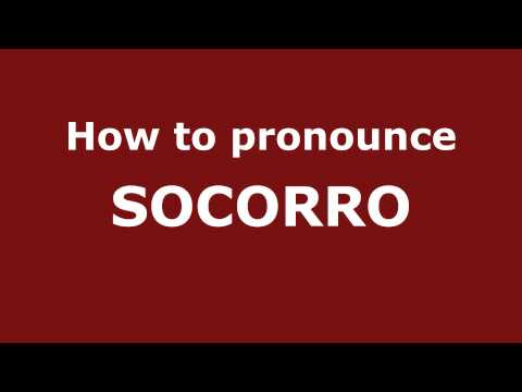 How to Pronounce SOCORRO in Spanish - PronounceNames.com