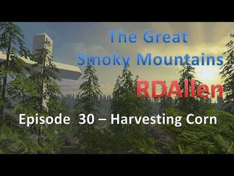 Farming Simulator 15 Smoky Mountains E30 - Harvesting Corn (Part Time)