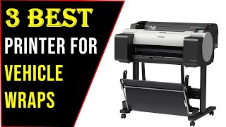 ✅Best Printer for Vehicle Wraps In 2023 | Top 3 Printer Review