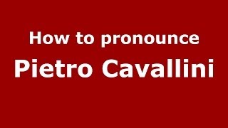 How to pronounce Pietro Cavallini