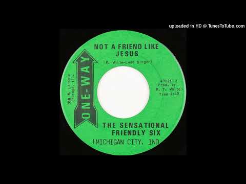 Rare Gospel Soul 45 Sensational Friendly Six - Not A Friend Like Jesus