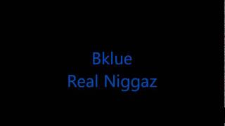 Bklue - Real Niggaz