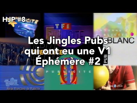 HJP #8 Les Jingles Pubs qui ont eu une V1 Éphémère #2