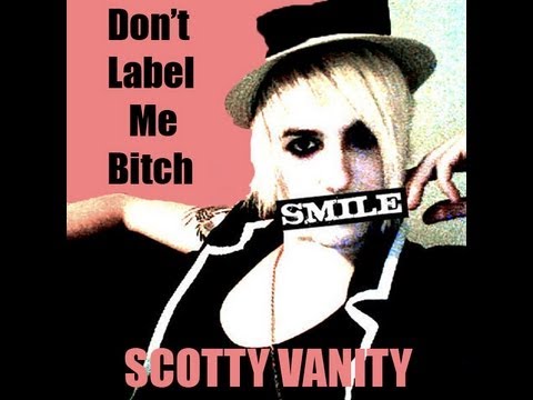 Don't Label Me Bitch - Scotty Vanity