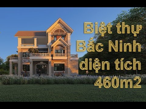 Bac Ninh Villa 460m2 - Thiết kế biệt thự 3 tầng pháp cổ với diện tích 460m2