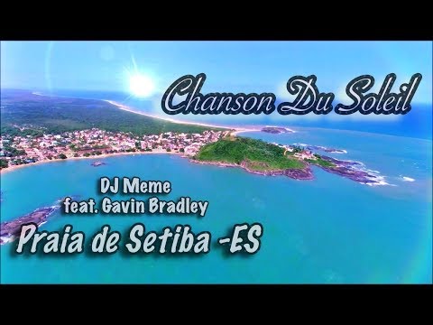 ♬♪♫ DJ Meme feat. Gavin Bradley ‎– Chanson Du Soleil (TRADUÇÃO) PRAIA DE SETIBA-ES