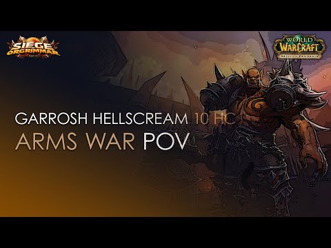 Garrosh Hellscream 10 HC Vs. Eternal Symphonia - Stormforge : Mistblade - Arms Warrior POV